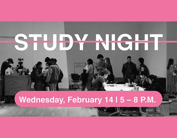 Study Night Wednesday Feb. 14, 5pm - 8pm