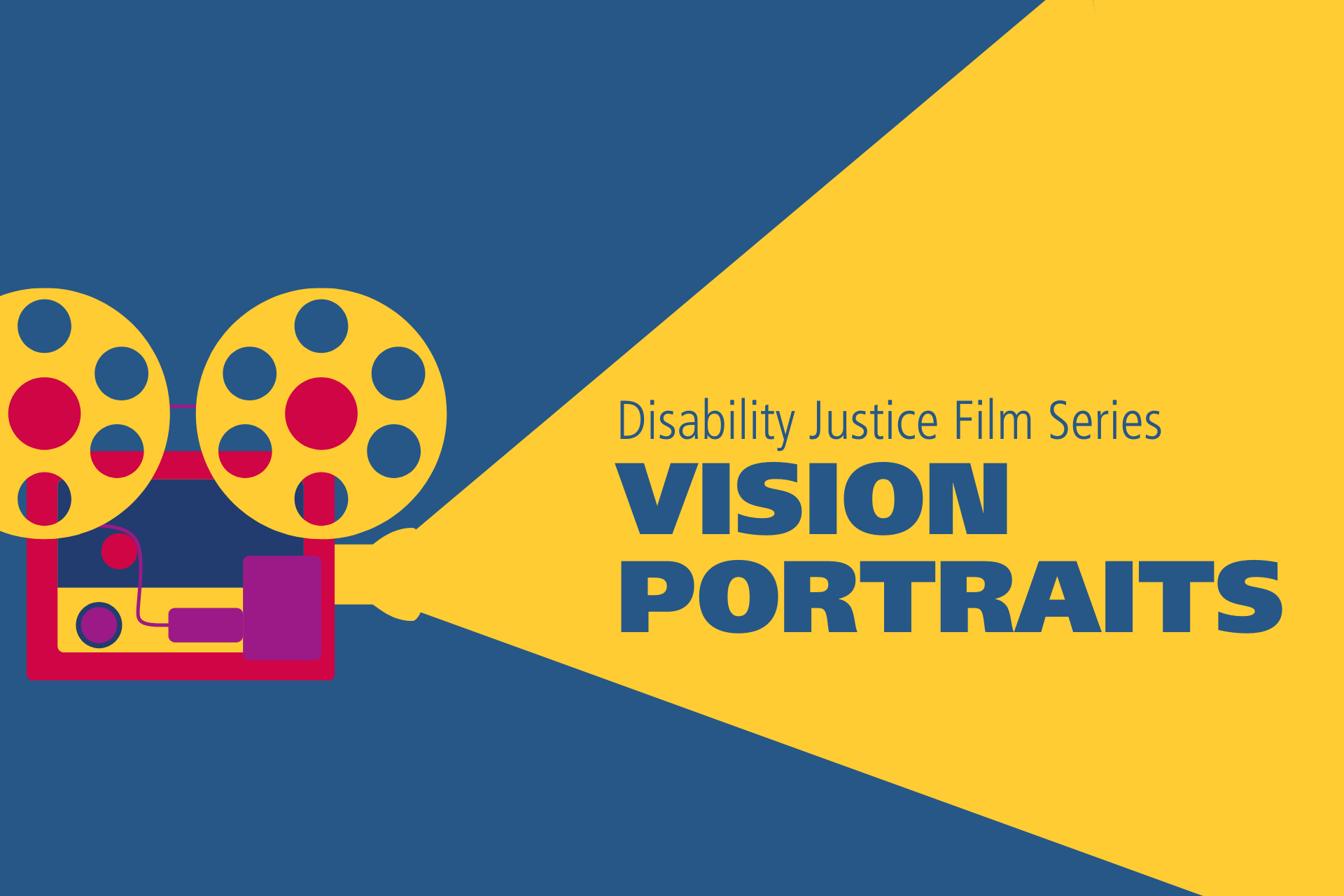 Disability Justice Film Series: Vision Portraits poster with a old film camera