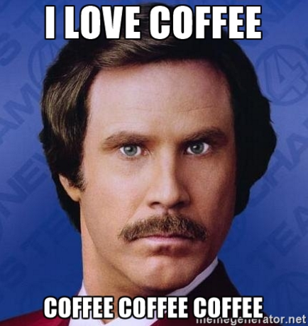 "I love coffee" anchorman meme