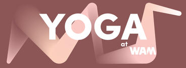 pink graphic with text "Yoga at WAM"