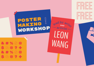 posters and protest signs with text "poster making workshop! lead by artist Leon Wang. FREE FREE"