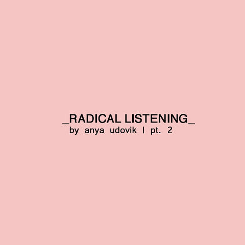 Radical Listening part 2